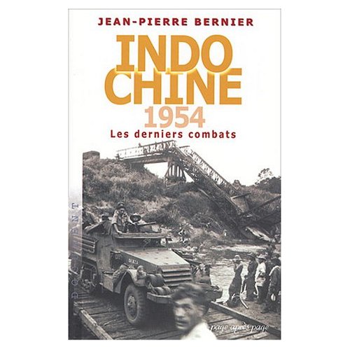 Indochine 1954 Les derniers combats Jean-Pierre Bernier