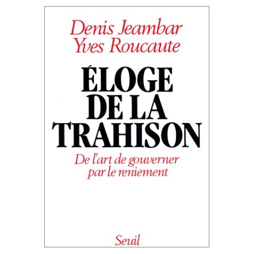 Eloge de la trahison Jeambar Roucaute