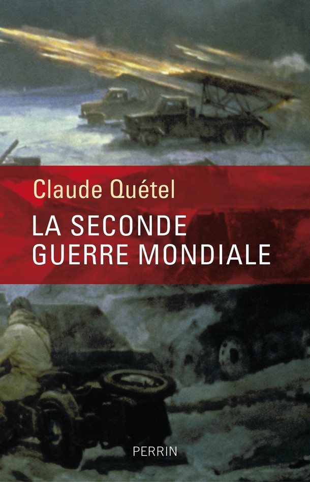 La seconde guerre mondiale Claude Quétel
