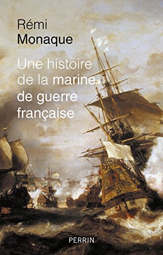 Une histoire de la marine de guerre française Rémi Monaque